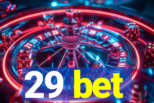 29 bet